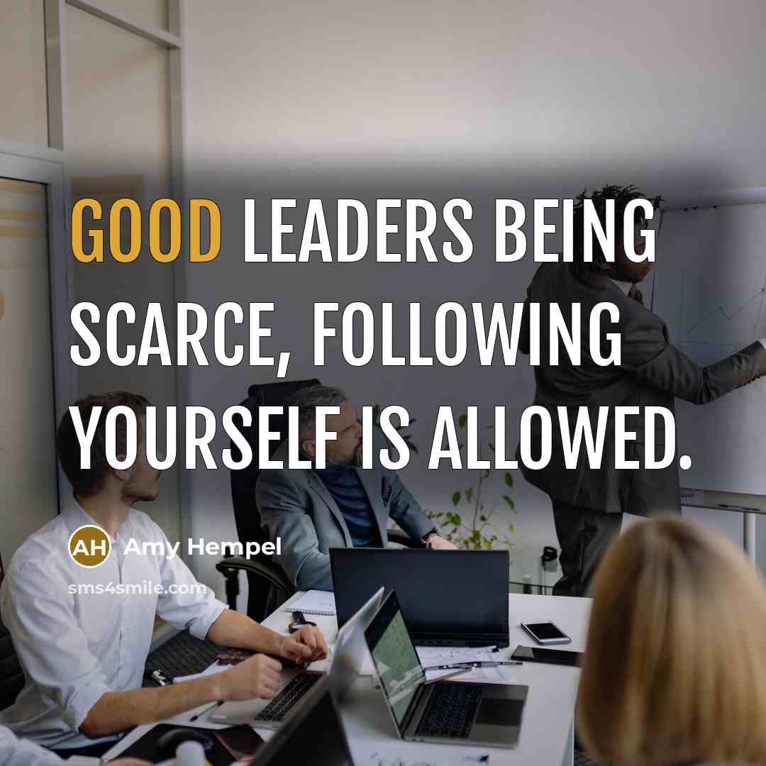 “Good leaders being scarce, following yourself is allowed.…” quote by Amy Hempel