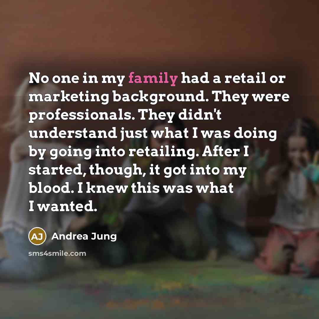 “No one in my family had a retail or marketing…” quote by Andrea Jung