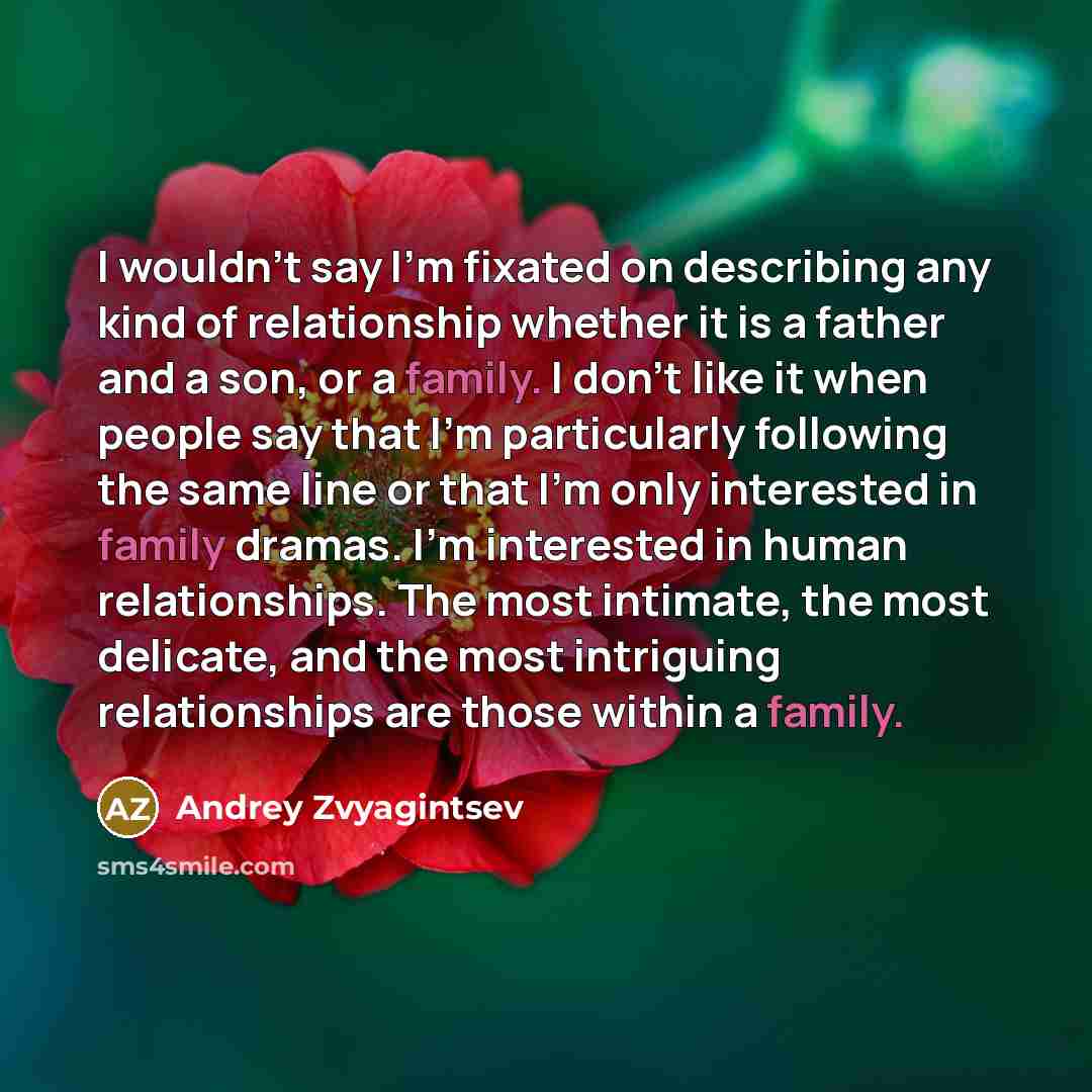 “I wouldn't say I'm fixated on describing any kind of…” quote by Andrey Zvyagintsev