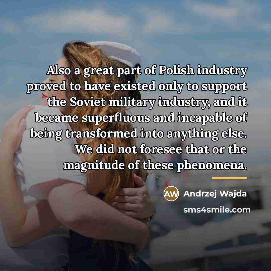 “Also a great part of Polish industry proved to have…” quote by Andrzej Wajda