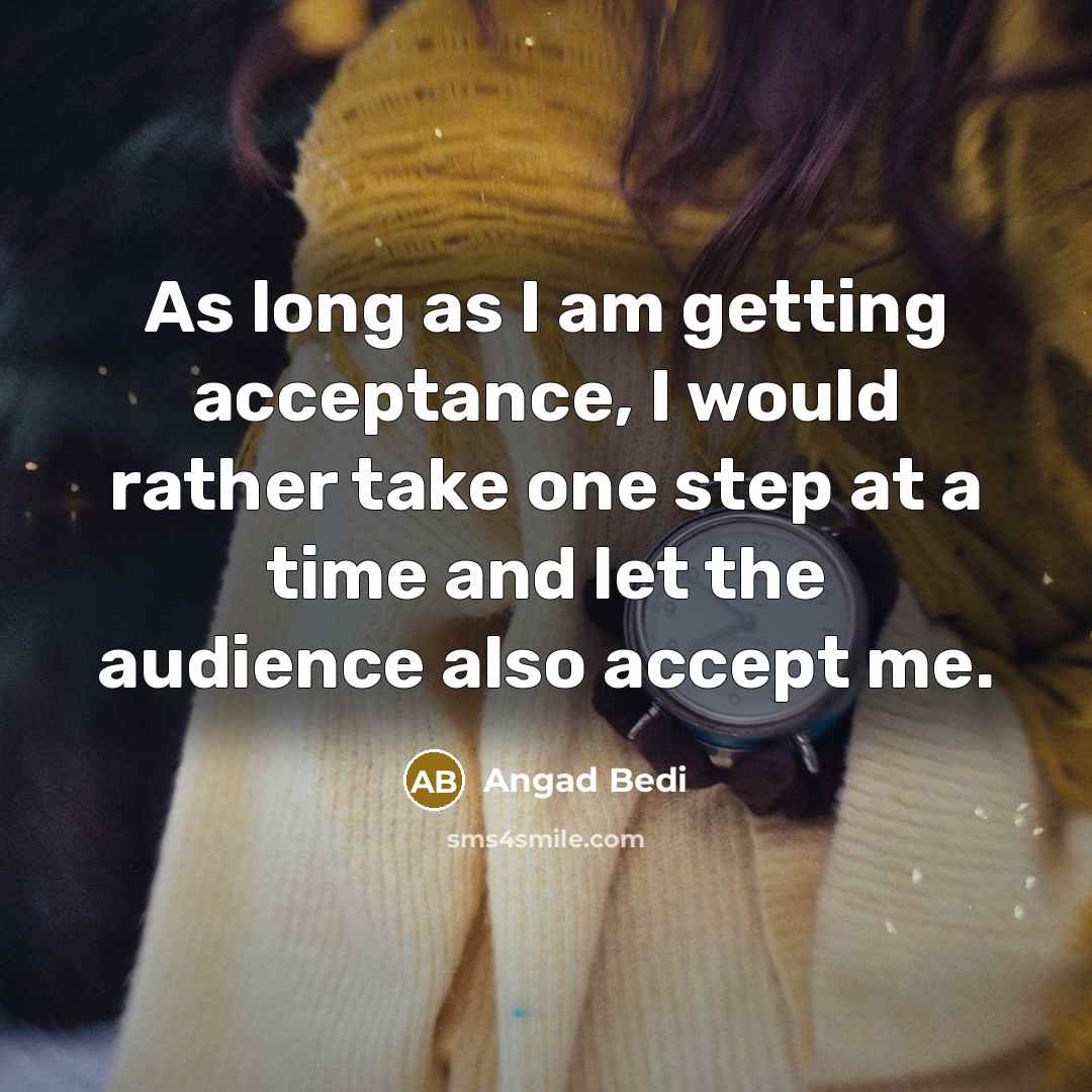 “As long as I am getting acceptance, I would rather…” quote by Angad Bedi