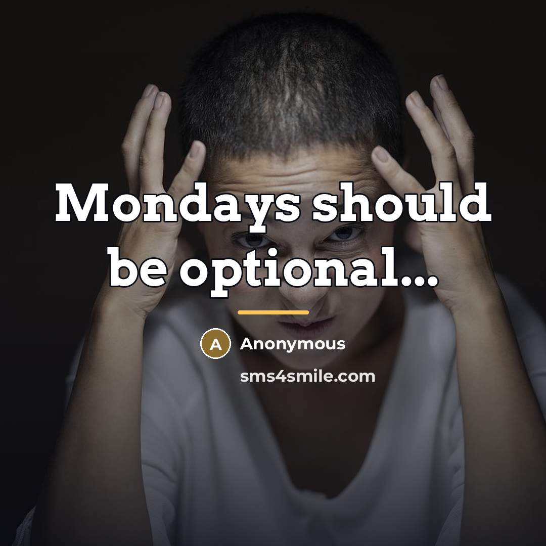 “Mondays should be optional...…” quote by Anonymous