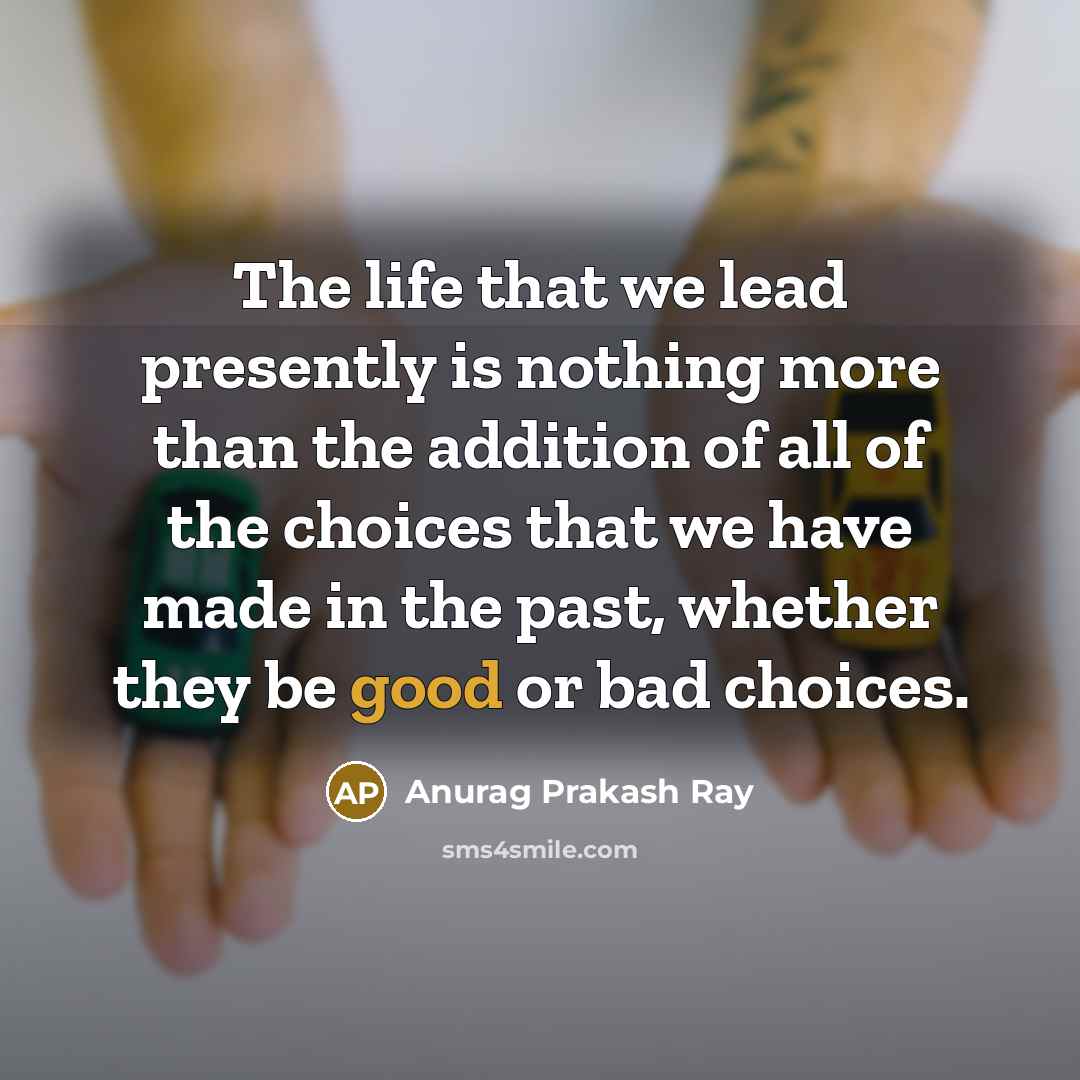 “The life that we lead presently is nothing more than…” quote by Anurag Prakash Ray