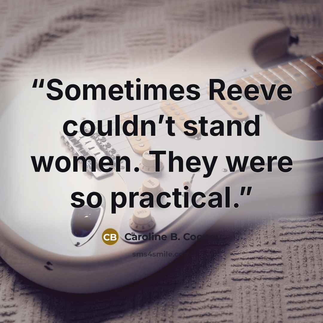 “Sometimes Reeve couldn’t stand women. They were so practical.” quote by Caroline B. Cooney