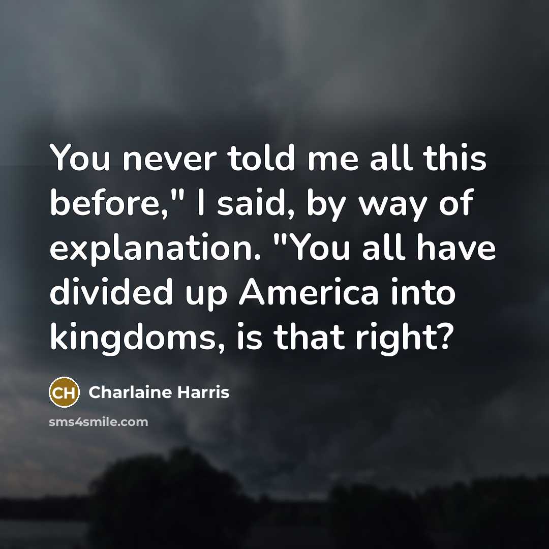 “You never told me all this before," I said, by…” quote by Charlaine Harris