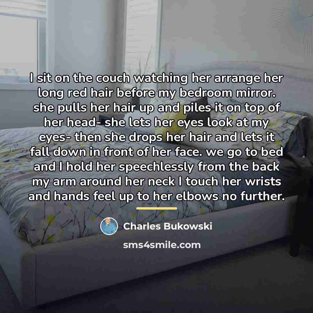 “I sit on the couch watching her arrange her long…” quote by Charles Bukowski