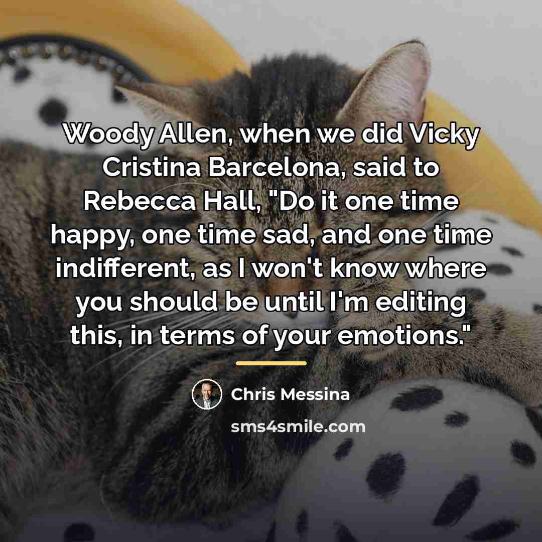 “Woody Allen, when we did Vicky Cristina Barcelona, said to…” quote by Chris Messina