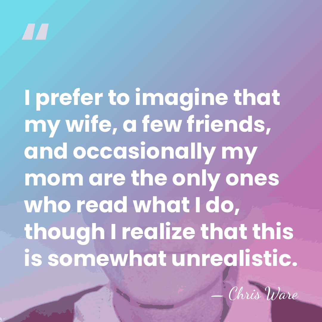 I prefer to imagine that my wife, a few friends, and occasionally&hellip; - Chris Ware