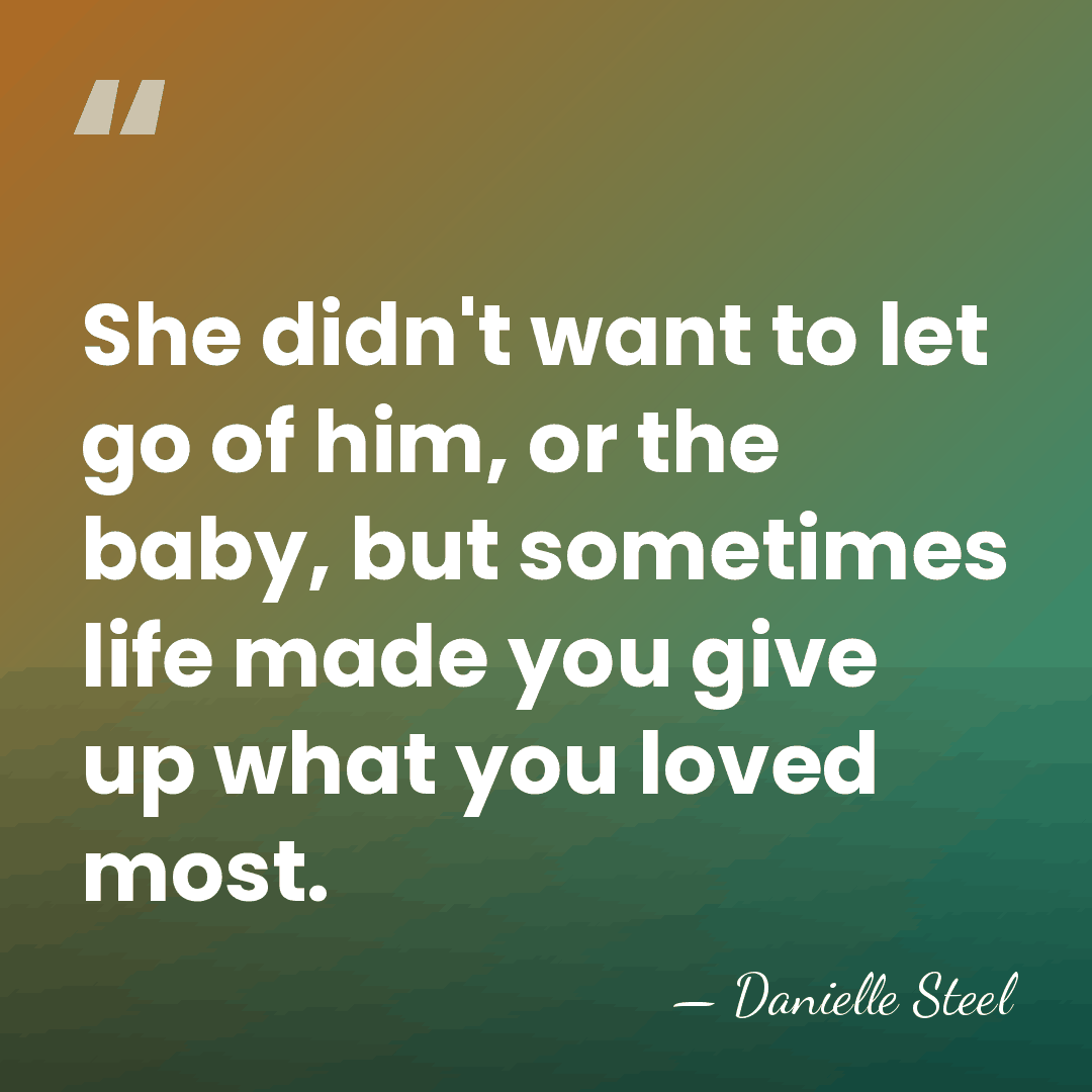 She didn't want to let go of him, or the baby, but&hellip; - Danielle Steel