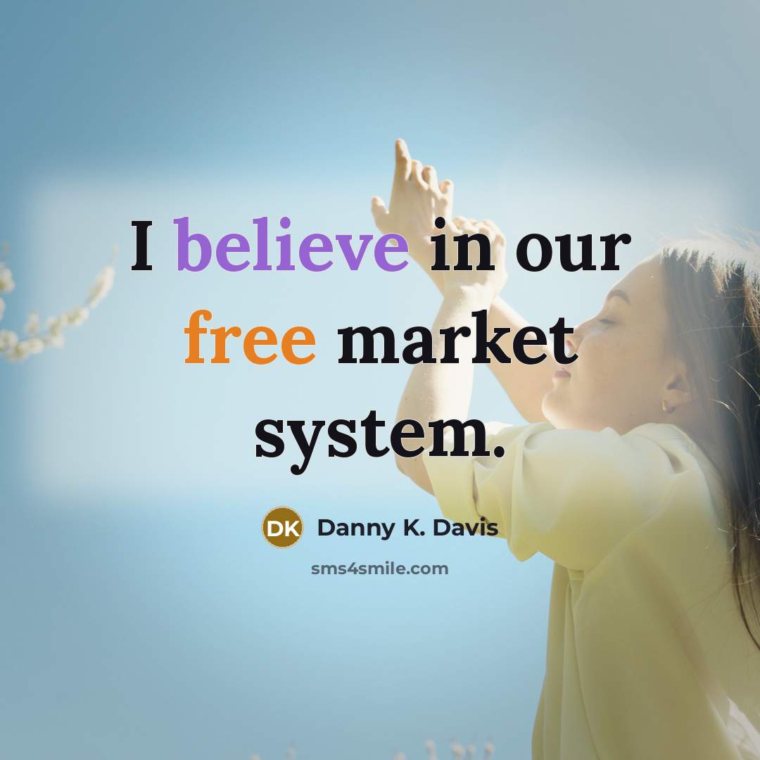 “I believe in our free market system.…” quote by Danny K. Davis