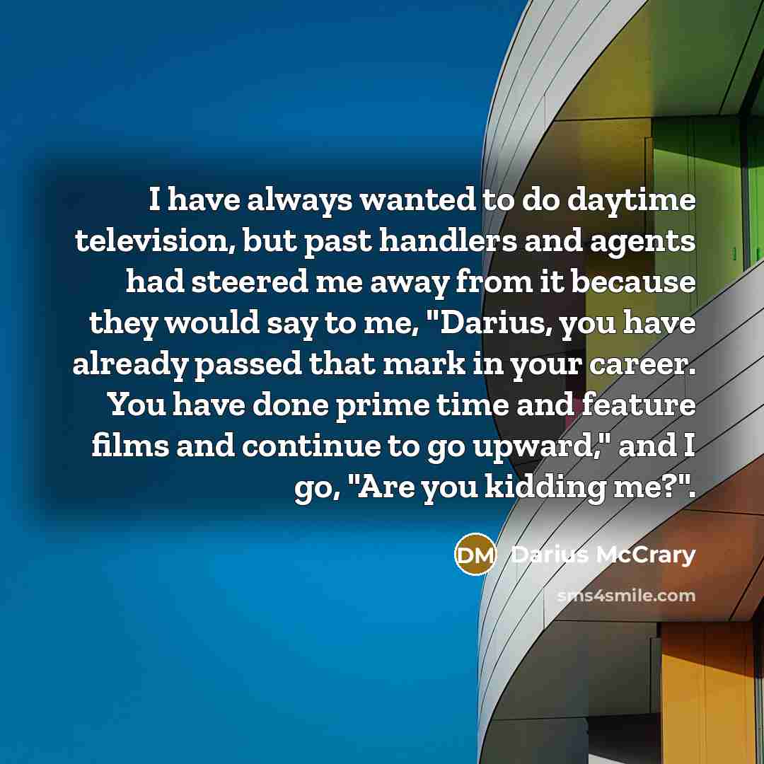 “I have always wanted to do daytime television, but past…” quote by Darius McCrary