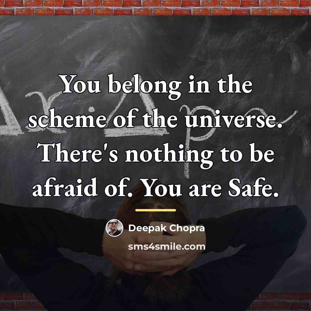 “You belong in the scheme of the universe. There's nothing…” quote by Deepak Chopra