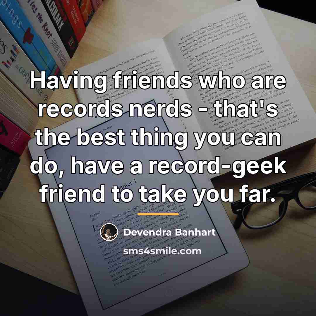 “Having friends who are records nerds - that's the best…” quote by Devendra Banhart