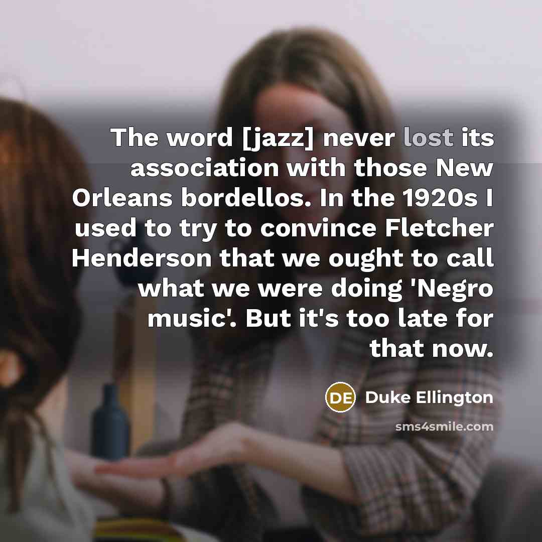 “The word [jazz] never lost its association with those New…” quote by Duke Ellington