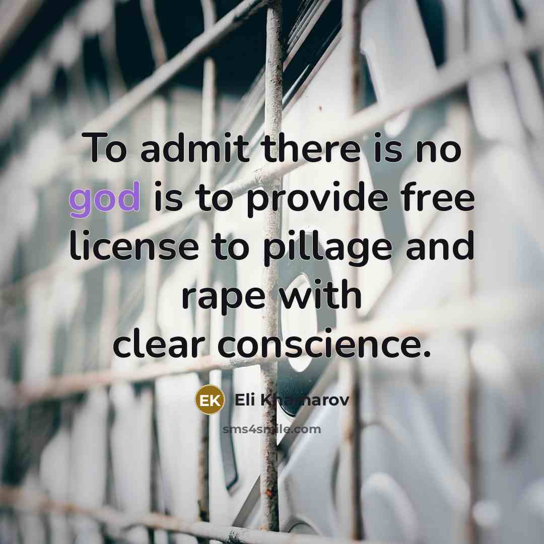 “To admit there is no god is to provide free…” quote by Eli Khamarov