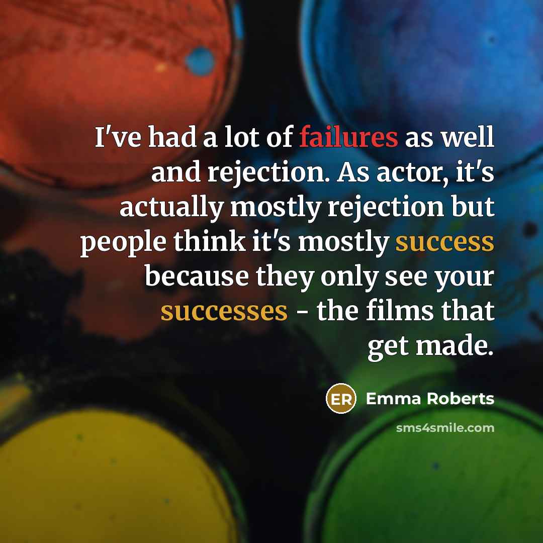 “I've had a lot of failures as well and rejection.…” quote by Emma Roberts