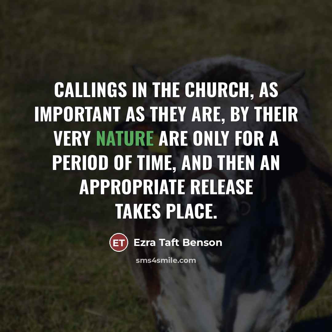 “Callings in the church, as important as they are, by…” quote by Ezra Taft Benson