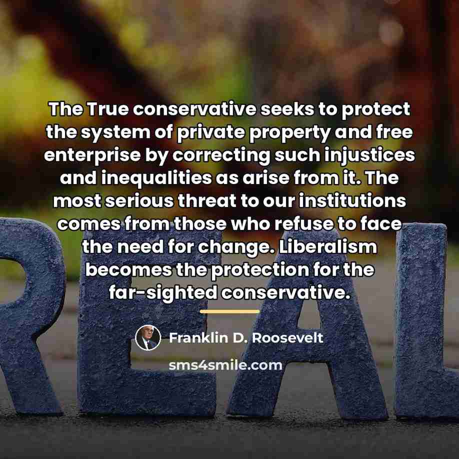 “The True conservative seeks to protect the system of private…” quote by Franklin D. Roosevelt