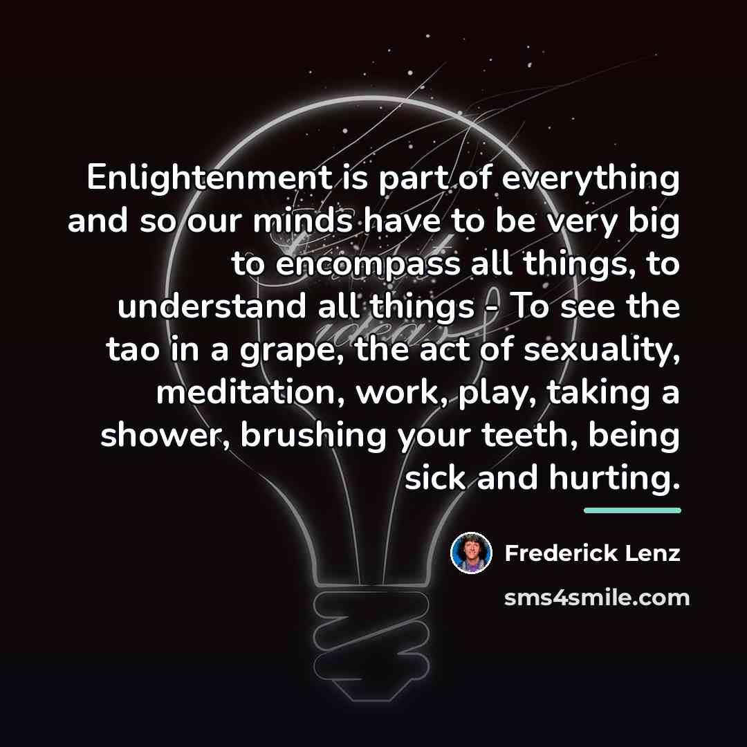 “Enlightenment is part of everything and so our minds have…” quote by Frederick Lenz