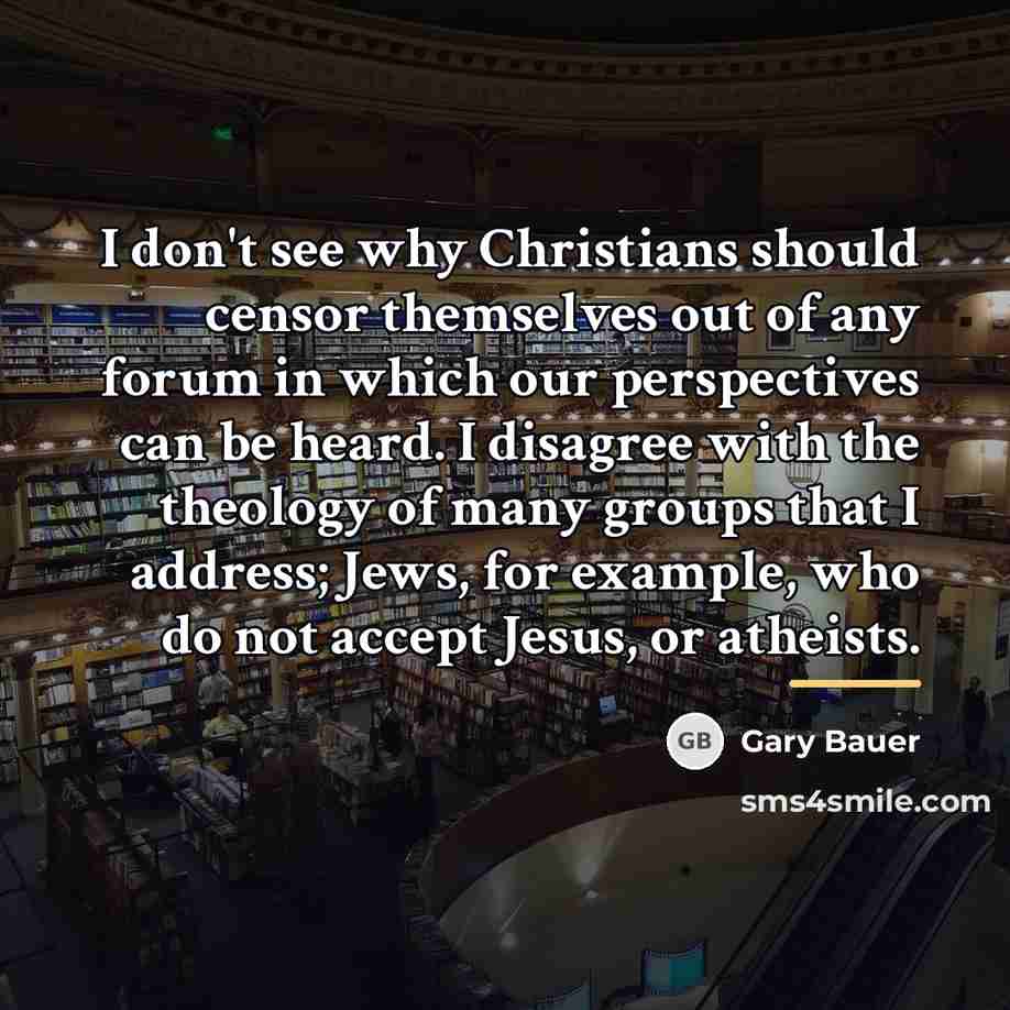 “I don't see why Christians should censor themselves out of…” quote by Gary Bauer