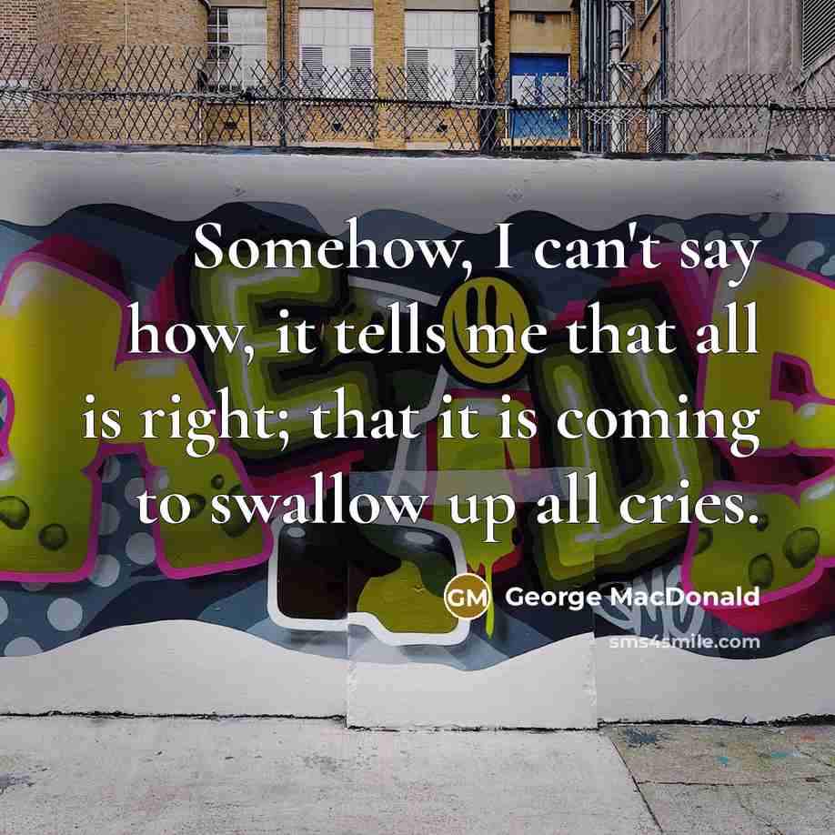 “Somehow, I can't say how, it tells me that all…” quote by George MacDonald