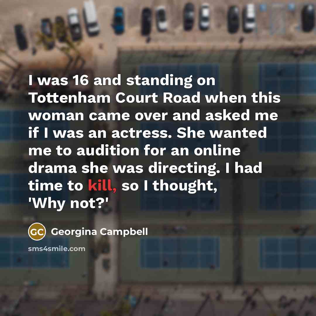 “I was 16 and standing on Tottenham Court Road when…” quote by Georgina Campbell
