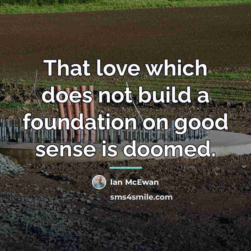 “That love which does not build a foundation on good…” quote by Ian Mcewan