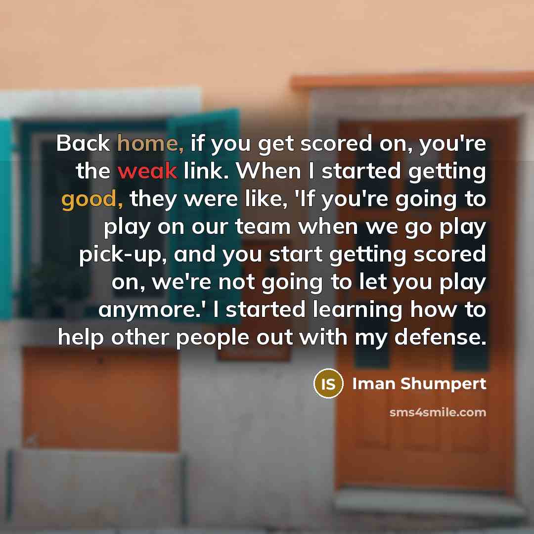 “Back home, if you get scored on, you're the weak…” quote by Iman Shumpert