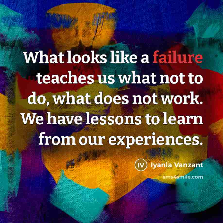 “What looks like a failure teaches us what not to…” quote by Iyanla Vanzant