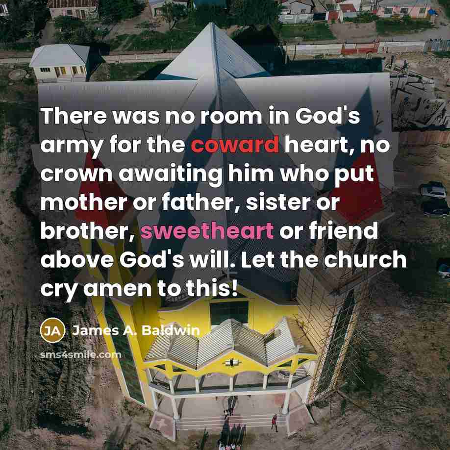 “There was no room in God's army for the coward…” quote by James A. Baldwin