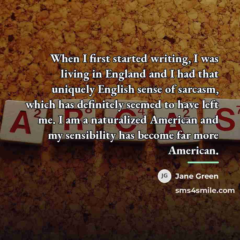 “When I first started writing, I was living in England…” quote by Jane Green