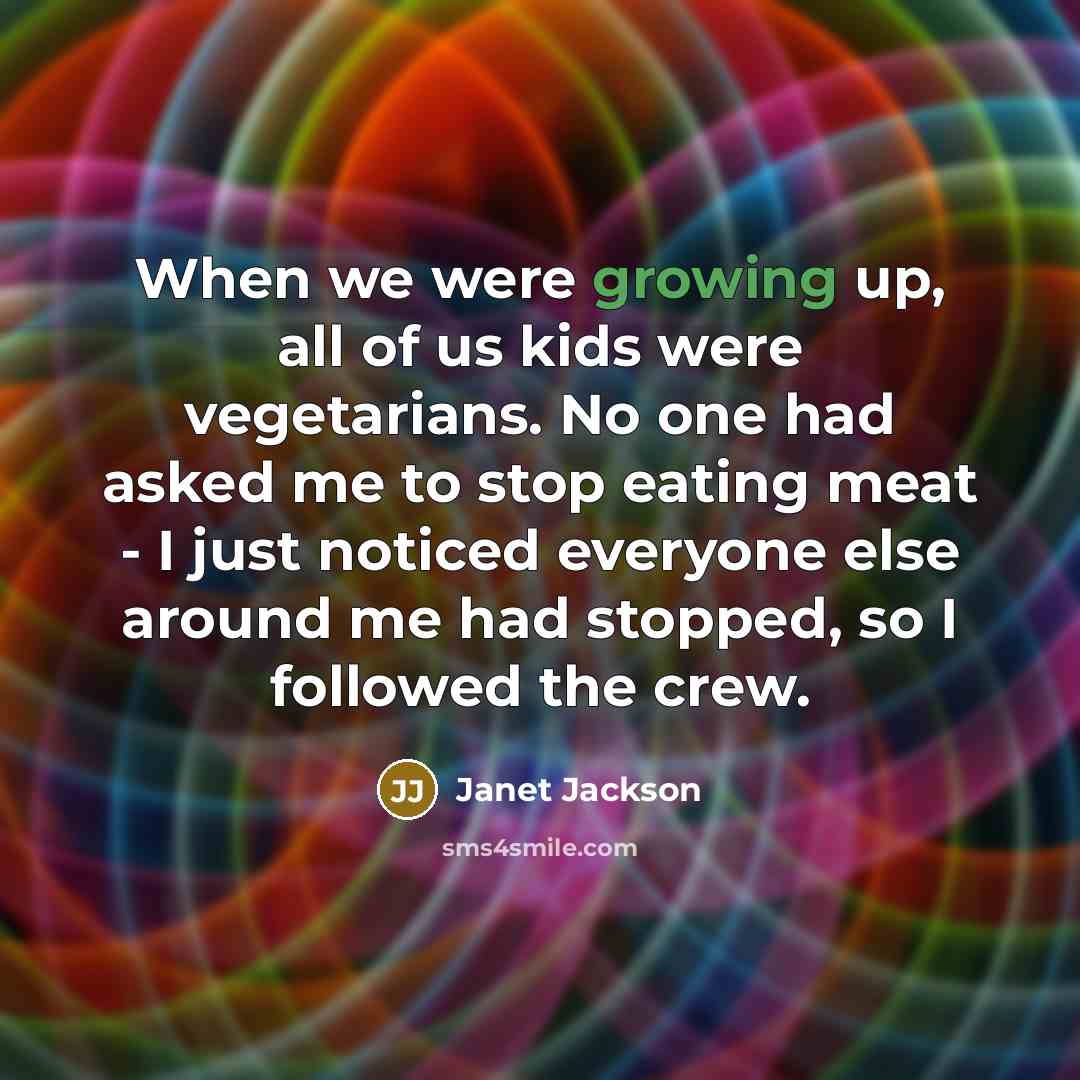 “When we were growing up, all of us kids were…” quote by Janet Jackson