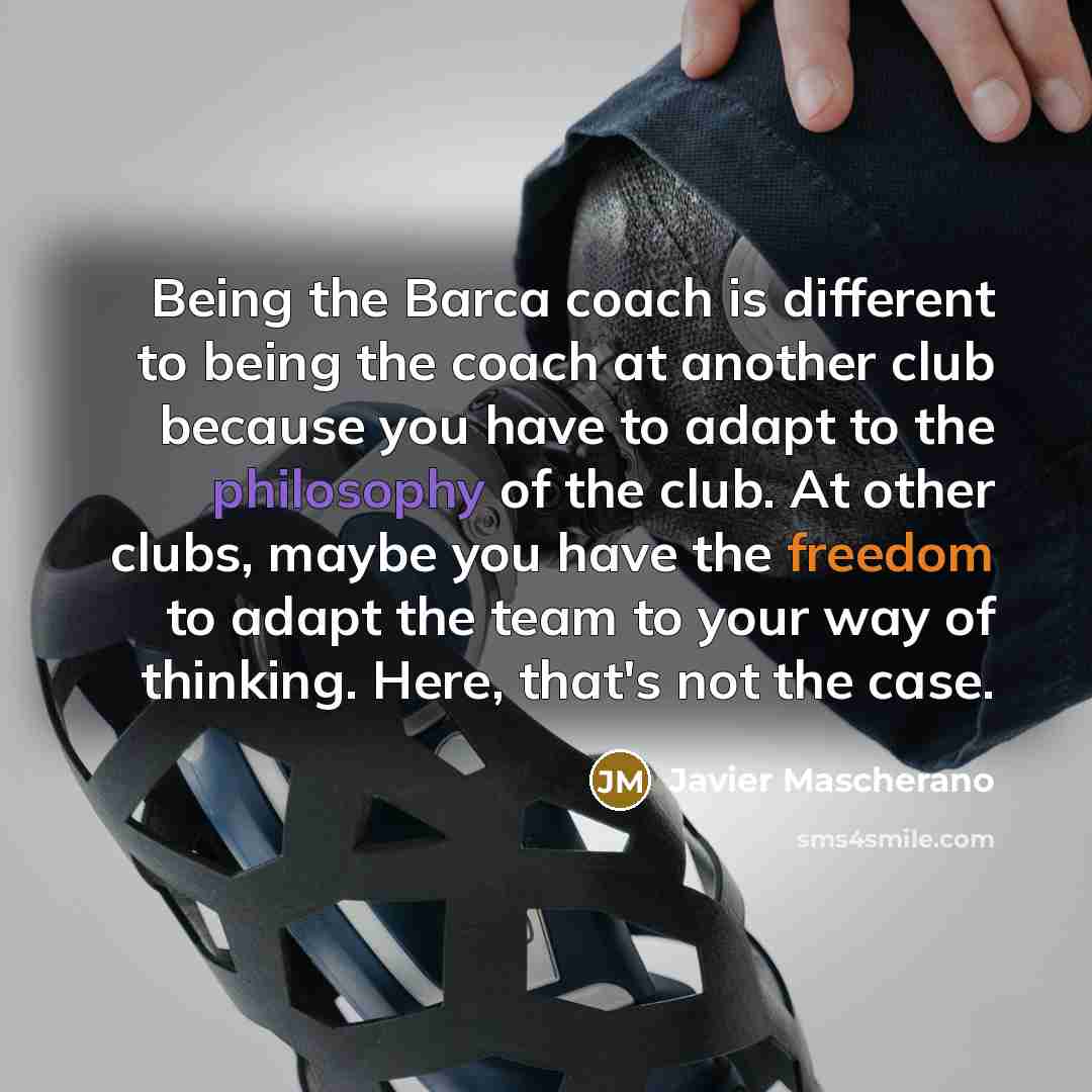 “Being the Barca coach is different to being the coach…” quote by Javier Mascherano