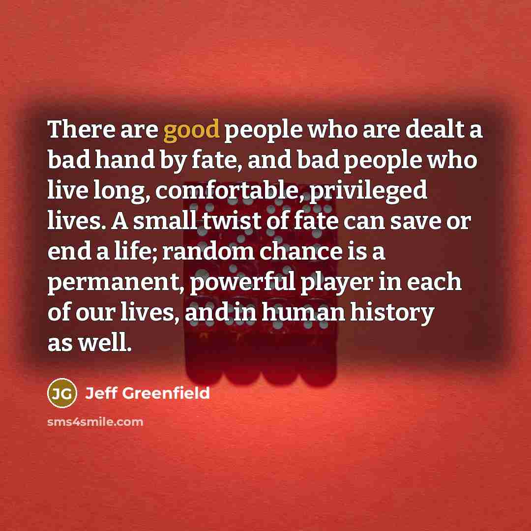 “There are good people who are dealt a bad hand…” quote by Jeff Greenfield