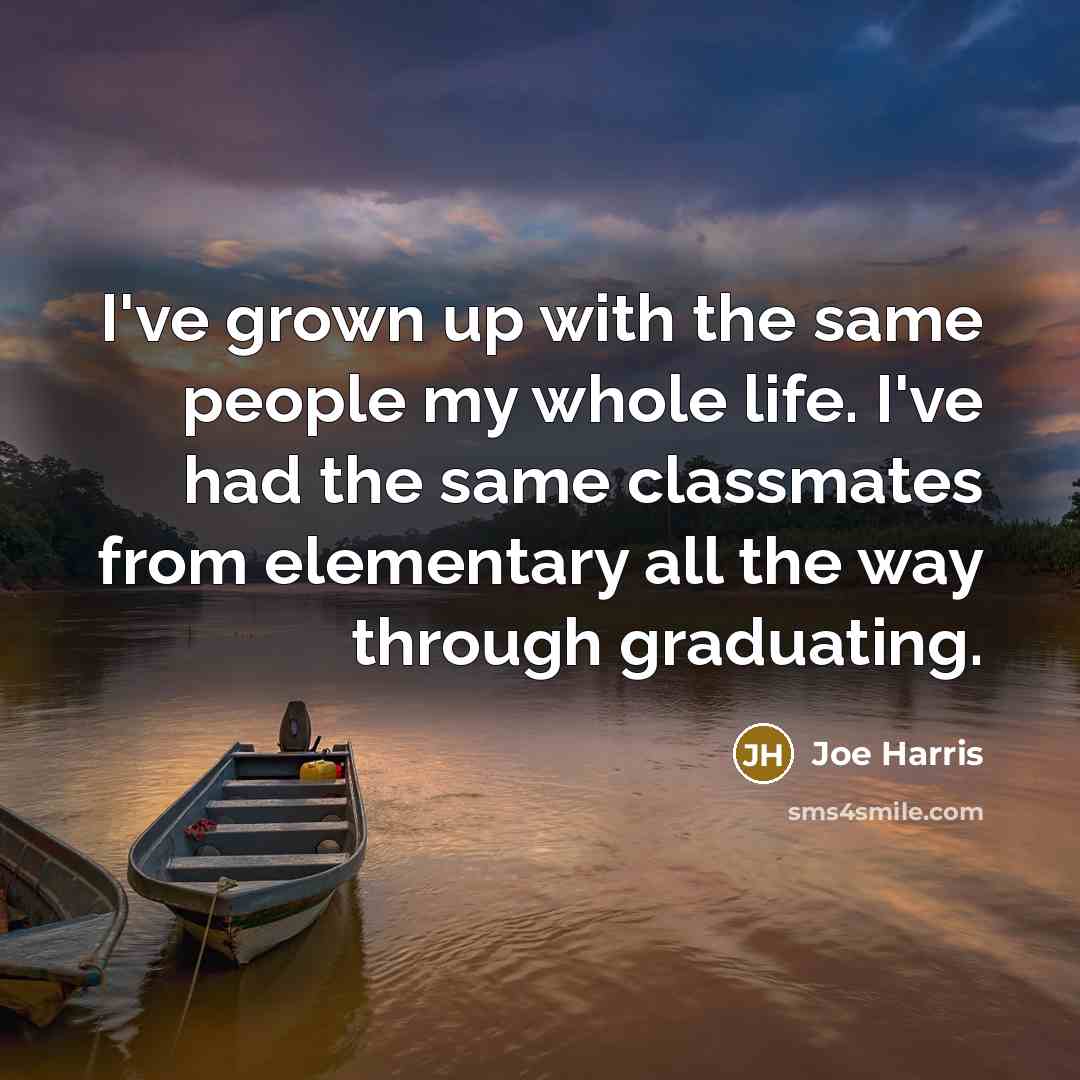 “I've grown up with the same people my whole life.…” quote by Joe Harris