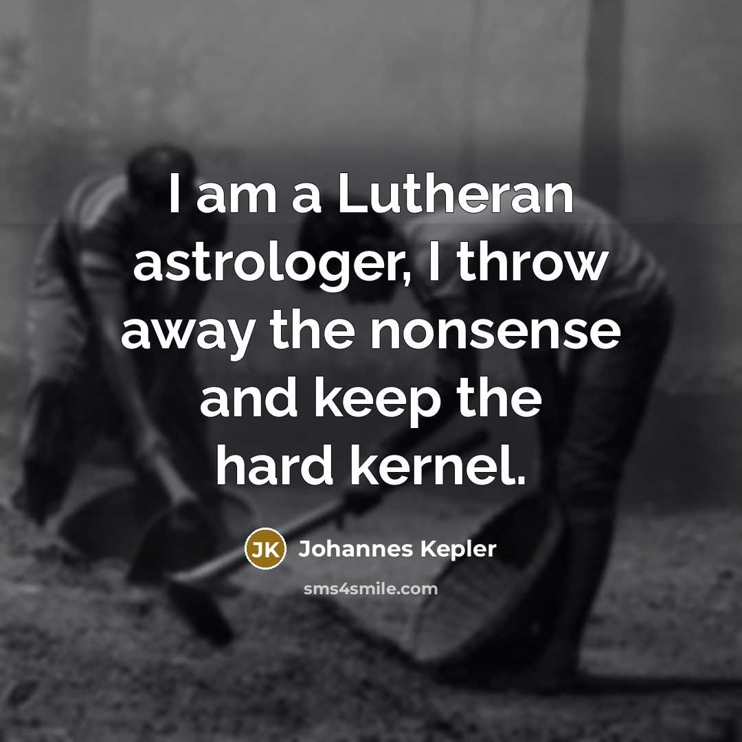 “I am a Lutheran astrologer, I throw away the nonsense…” quote by Johannes Kepler