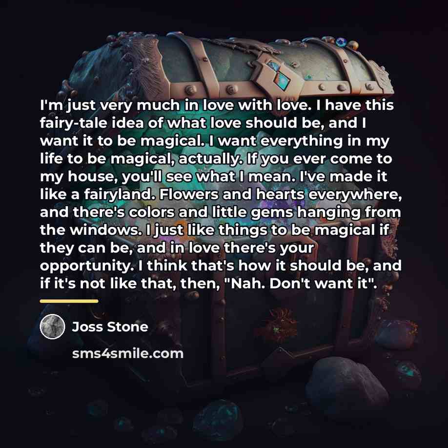 “I'm just very much in love with love. I have…” quote by Joss Stone