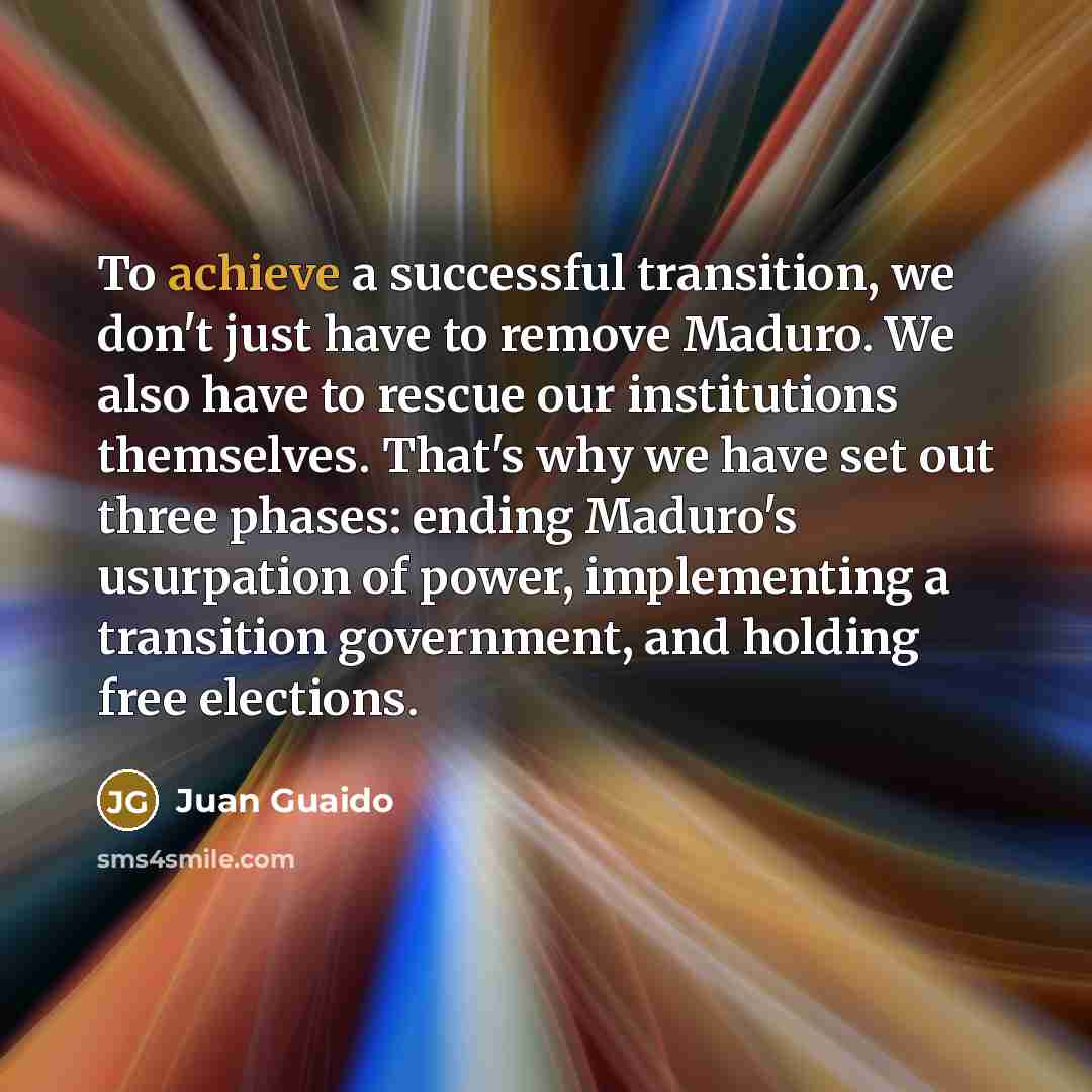 “To achieve a successful transition, we don't just have to…” quote by Juan Guaido