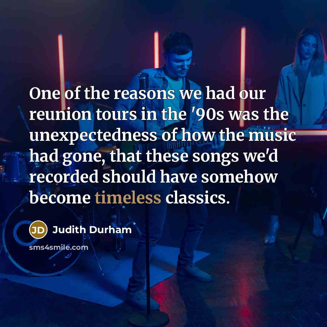 “One of the reasons we had our reunion tours in…” quote by Judith Durham