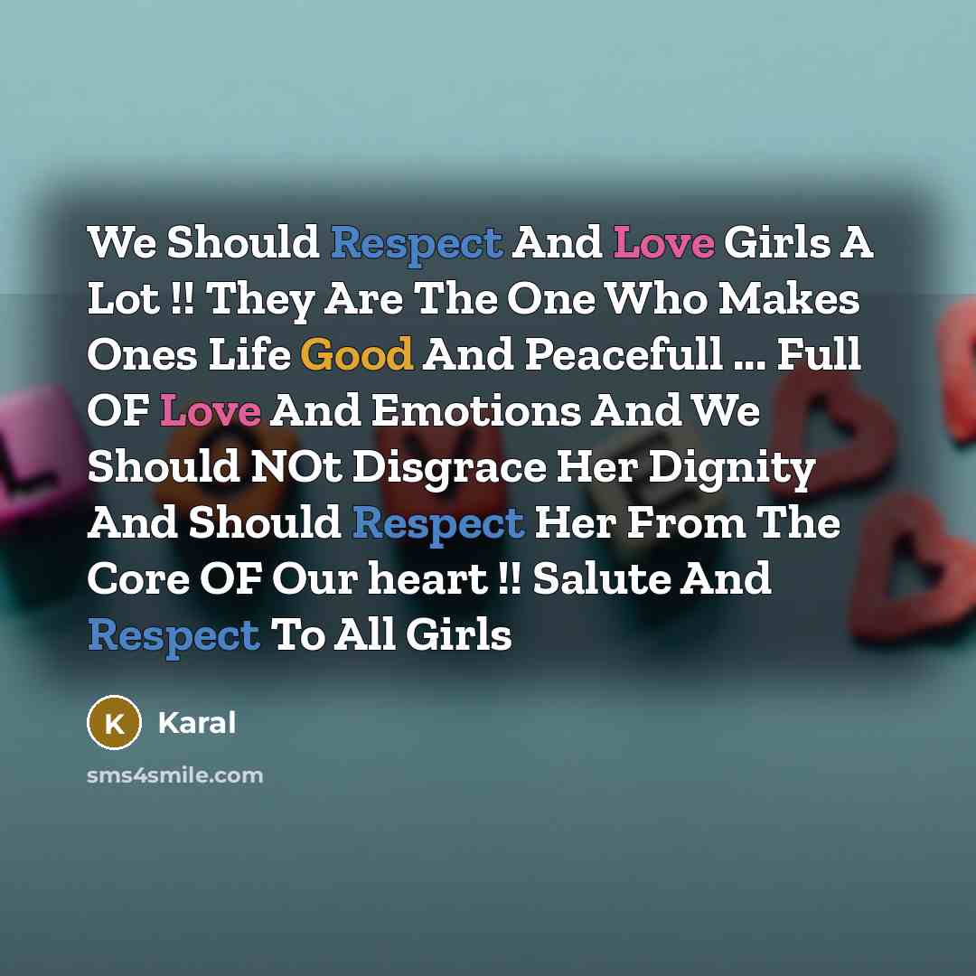 “We Should Respect And Love Girls A Lot !! They…” quote by Karal