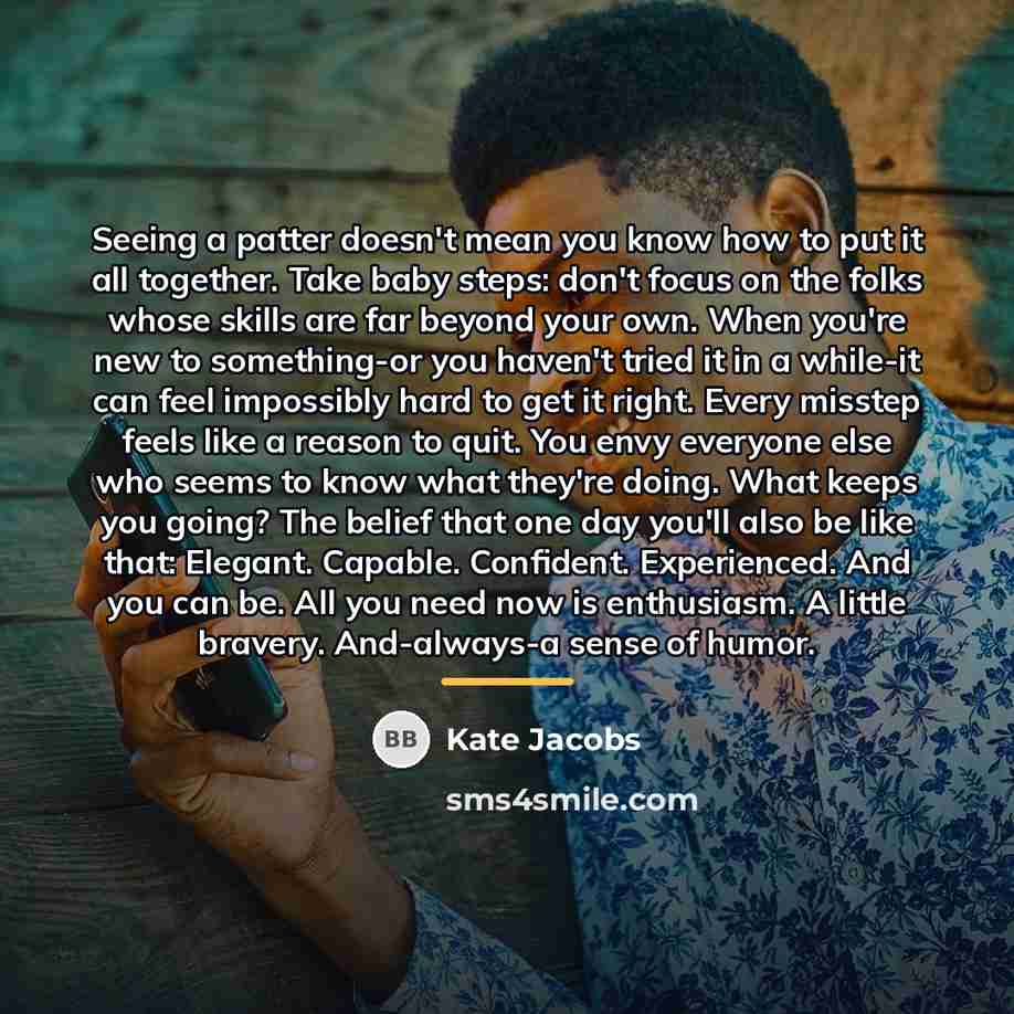 “Seeing a patter doesn't mean you know how to put…” quote by Kate Jacobs