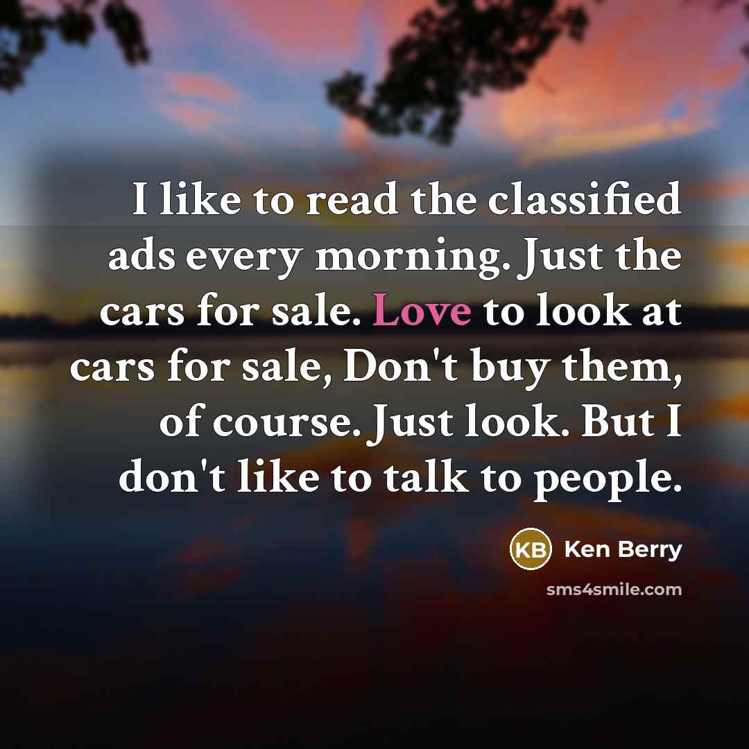 “I like to read the classified ads every morning. Just…” quote by Ken Berry