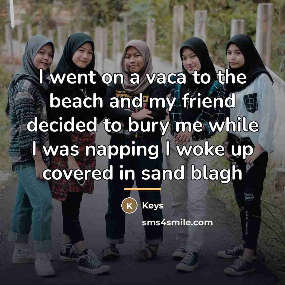 “I went on a vaca to the beach and my…” quote by Keys