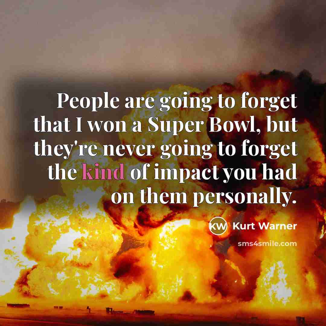 “People are going to forget that I won a Super…” quote by Kurt Warner
