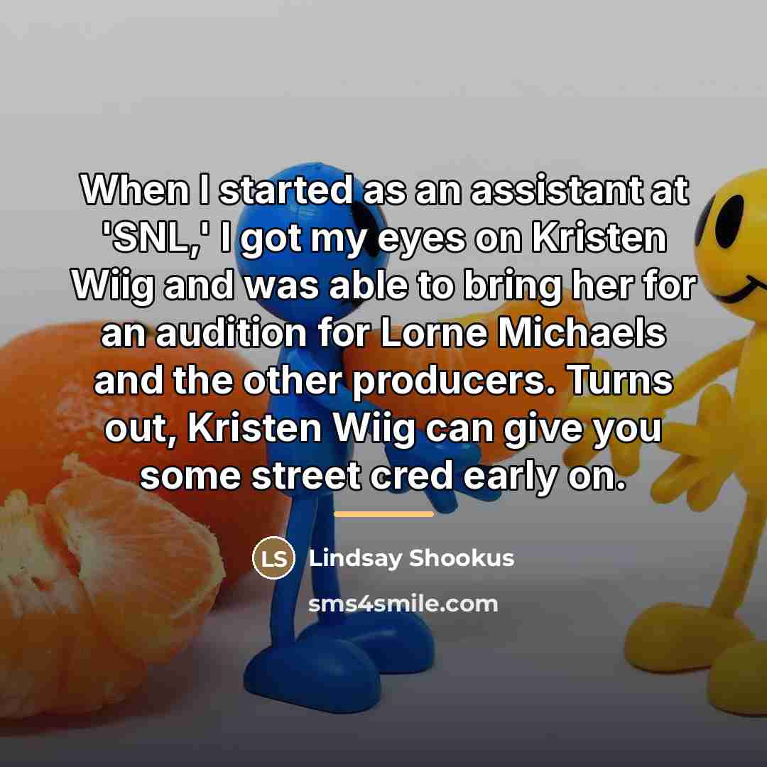 “When I started as an assistant at 'SNL,' I got…” quote by Lindsay Shookus