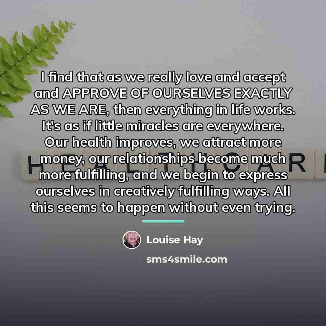 “I find that as we really love and accept and…” quote by Louise Hay
