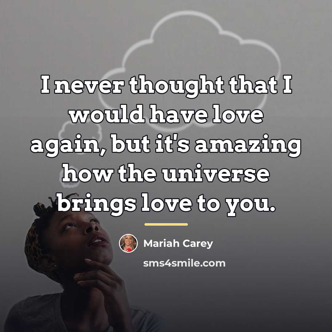 “I never thought that I would have love again, but…” quote by Mariah Carey