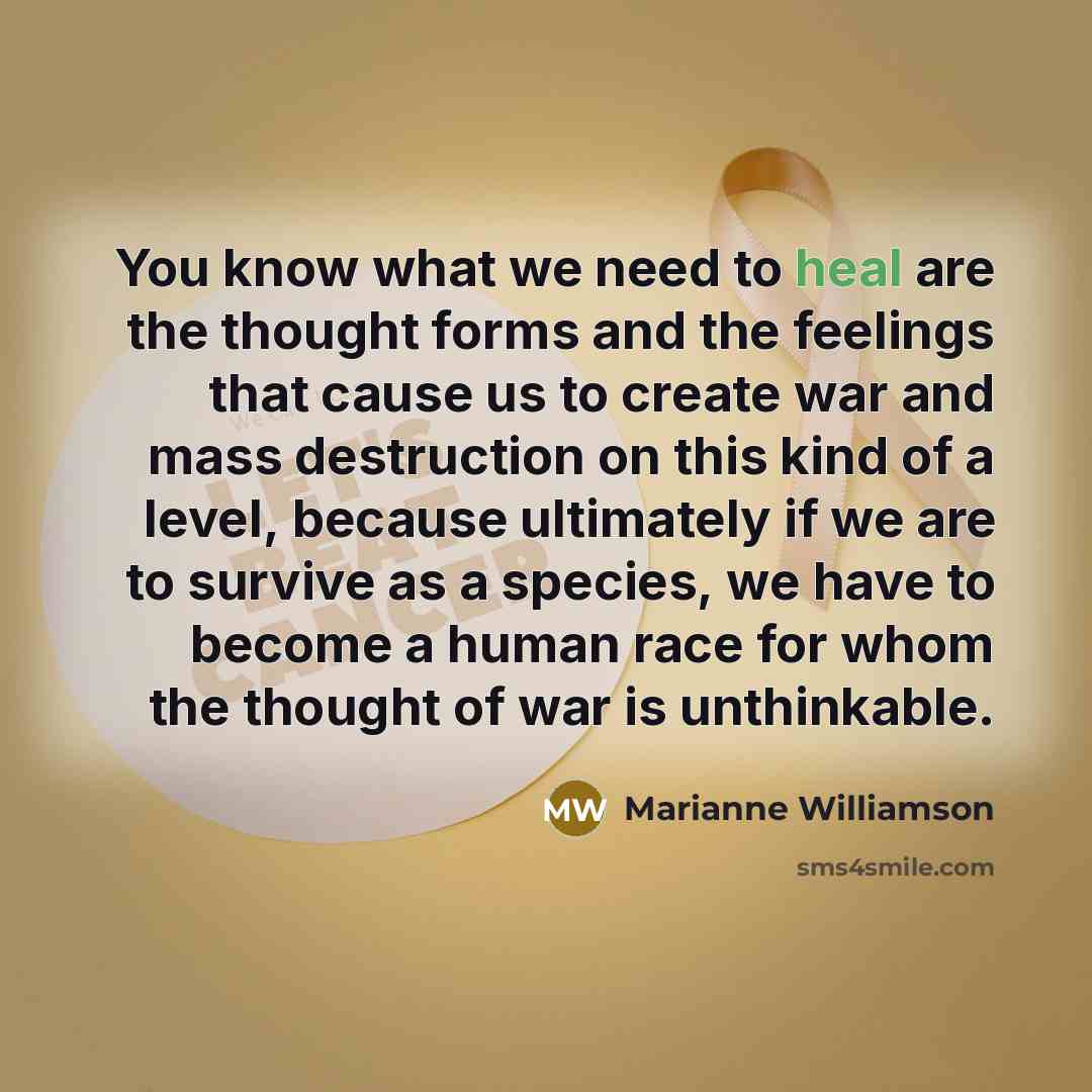 “You know what we need to heal are the thought…” quote by Marianne Williamson