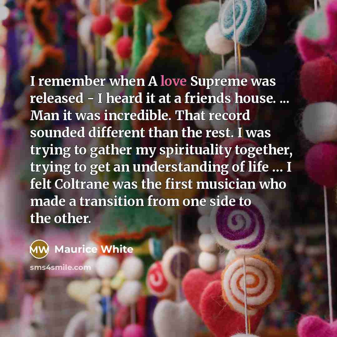 “I remember when A love Supreme was released - I…” quote by Maurice White