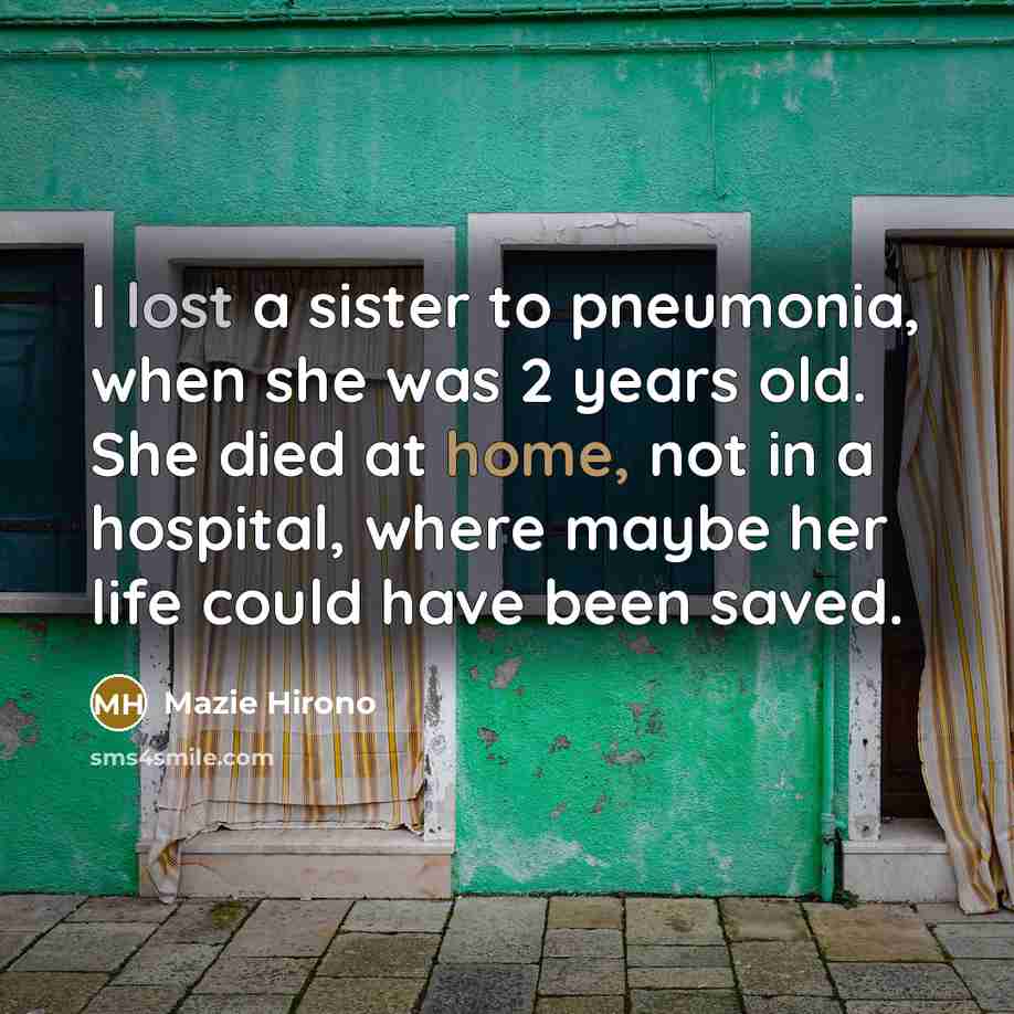 “I lost a sister to pneumonia, when she was 2…” quote by Mazie Hirono